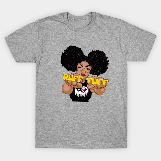 Ruff N' Tuff with my Afro Puffs T-Shirt by TheArtistPASE